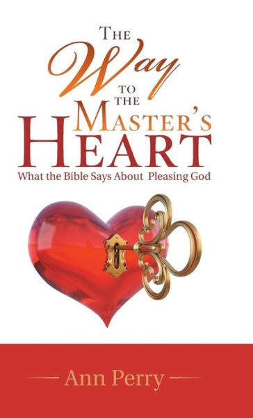 Cover for Ann Perry · The Way to the Master's Heart (Hardcover Book) (2018)