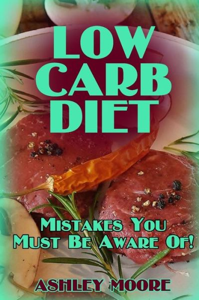 Cover for Ashley Moore · Low Carb Diet (Paperback Book) (2017)