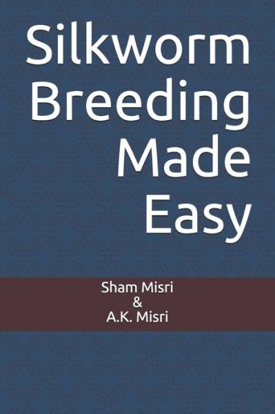 Cover for Autar Misri · Silkworm Breeding Made Easy (Pocketbok) (2018)