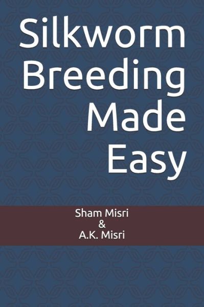 Cover for Autar Misri · Silkworm Breeding Made Easy (Paperback Book) (2018)