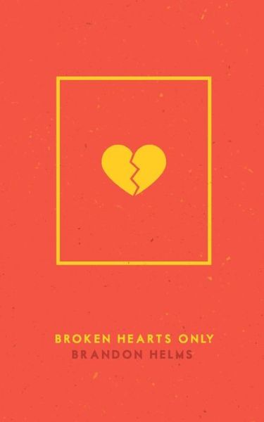 Cover for Brandon Helms · Broken Hearts Only (Paperback Book) (2017)