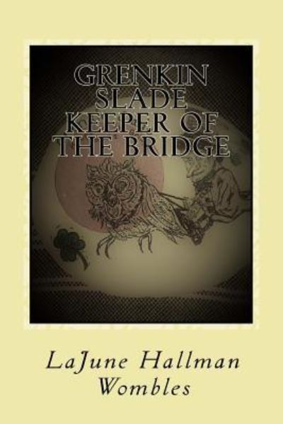 Cover for Lajune Hallman Wombles · Grenkin Slade Keeper of the Bridge (Paperback Book) (2017)