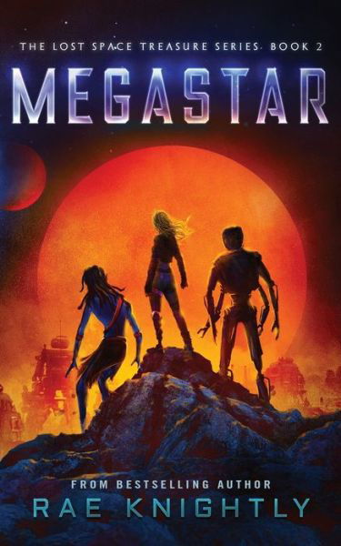 Rae Knightly · Megastar (The Lost Space Treasure Series, Book 2) - The Lost Space Treasure (Paperback Book) (2023)