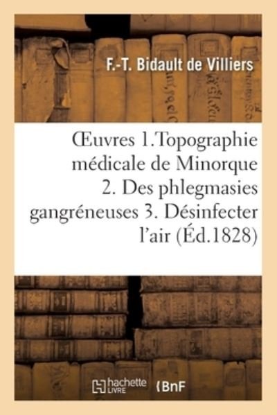 Cover for Bidault de Villiers · Oeuvres Posthumes. 1. Topographie Medicale Et Sur Les Maladies Epidemiques de l'Ile Minorque (Paperback Book) (2017)