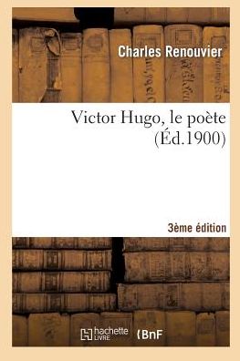 Cover for Charles Renouvier · Victor Hugo, Le Poete (3e Ed.) (Taschenbuch) (2014)