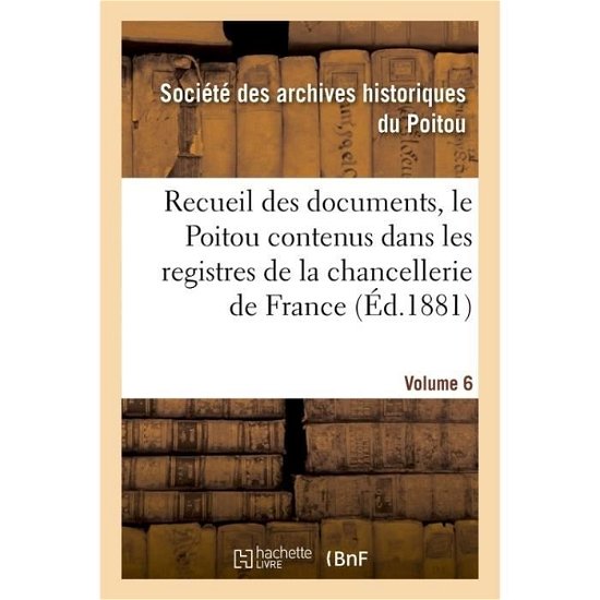 Cover for Sct Archives Hists Poitou · Recueil Des Documents, Le Poitou Contenus Dans Les Registres de la Chancellerie de France Tome 24 (Paperback Bog) (2017)