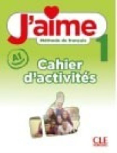 Cover for J'aime: Cahier d'activites 1 (Paperback Book) (2022)