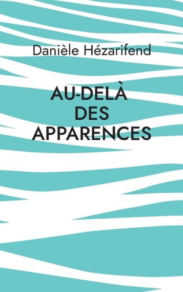 Cover for Danièle Hézarifend · Au-delà des apparences (Book) (2023)