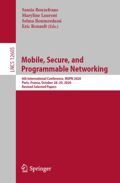 Mobile, Secure, and Programmable Networking: 6th International Conference, MSPN 2020, Paris, France, October 28–29, 2020, Revised Selected Papers - Lecture Notes in Computer Science - - Livros - Springer Nature Switzerland AG - 9783030675493 - 20 de janeiro de 2021