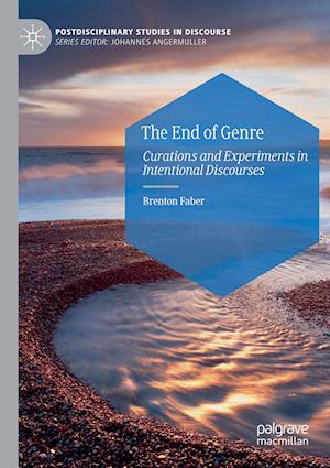 Cover for Brenton Faber · The End of Genre: Curations and Experiments in Intentional Discourses - Postdisciplinary Studies in Discourse (Paperback Book) [2022 edition] (2023)