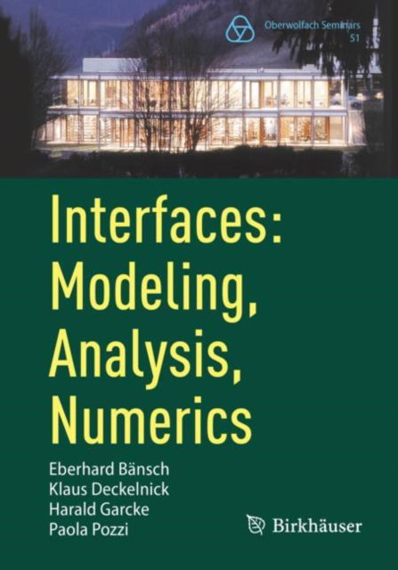 Interfaces: Modeling, Analysis, Numerics - Oberwolfach Seminars - Eberhard Bansch - Books - Birkhauser Verlag AG - 9783031355493 - October 11, 2023