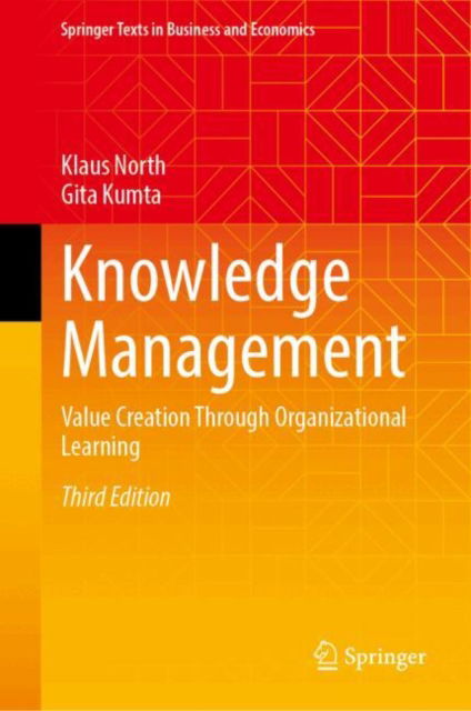 Cover for Klaus North · Knowledge Management: Value Creation Through Organizational Learning - Springer Texts in Business and Economics (Hardcover Book) [Third Edition 2025 edition] (2025)