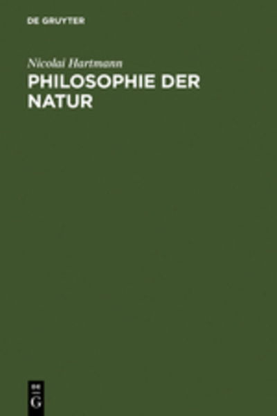 Cover for Nicolai Hartmann · Philosophie Der Natur: Grundriss Der Speziellen Kategorienlehre (Hardcover Book) [2nd 2. Unverand. Aufl. Reprint 201 edition] (1980)