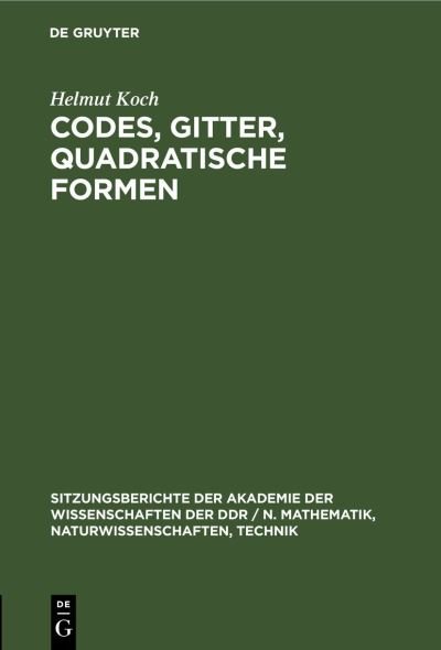Codes, Gitter, Quadratische Formen - Helmut Koch - Bøker - de Gruyter GmbH, Walter - 9783112548493 - 14. januar 1988