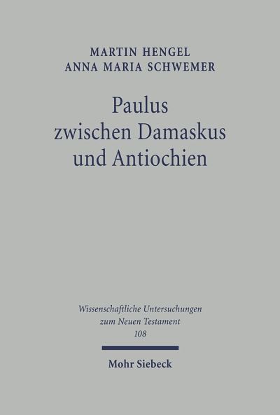 Cover for Martin Hengel · Paulus zwischen Damaskus und Antiochien: Die unbekannten Jahre des Apostels - Wissenschaftliche Untersuchungen zum Neuen Testament (Hardcover Book) (2000)