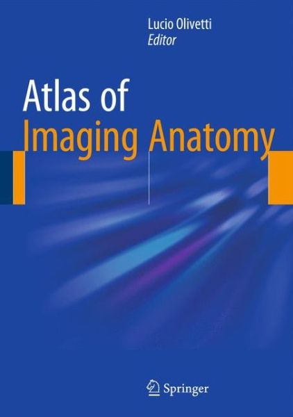 Cover for Lucio Olivetti · Atlas of Imaging Anatomy (Innbunden bok) (2015)