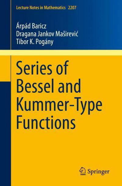 Cover for Arpad Baricz · Series of Bessel and Kummer-Type Functions - Lecture Notes in Mathematics (Pocketbok) [1st ed. 2017 edition] (2018)
