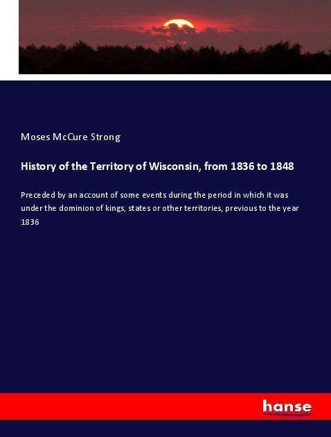 Cover for Strong · History of the Territory of Wisc (Book)