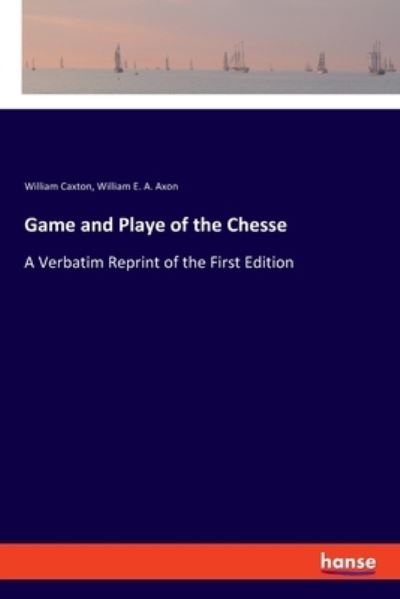 Cover for William Caxton · Game and Playe of the Chesse (Paperback Bog) (2021)