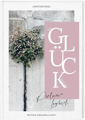 Cover for Christiane Rösel · Das Glück sucht uns: Psalmen-Lesebuch (Book) (2023)