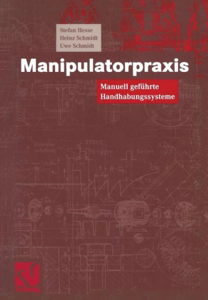 Cover for Hesse, Stefan (Engineering Consultant) · Manipulatorpraxis: Manuell Gefuhrte Handhabungssysteme (Taschenbuch) [2001 edition] (2001)