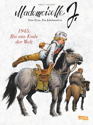 Cover for Yves Sente · Mademoiselle J - Eine Frau. Ein Jahrhundert. 2: 1945: Bis ans Ende der Welt (Buch) (2024)