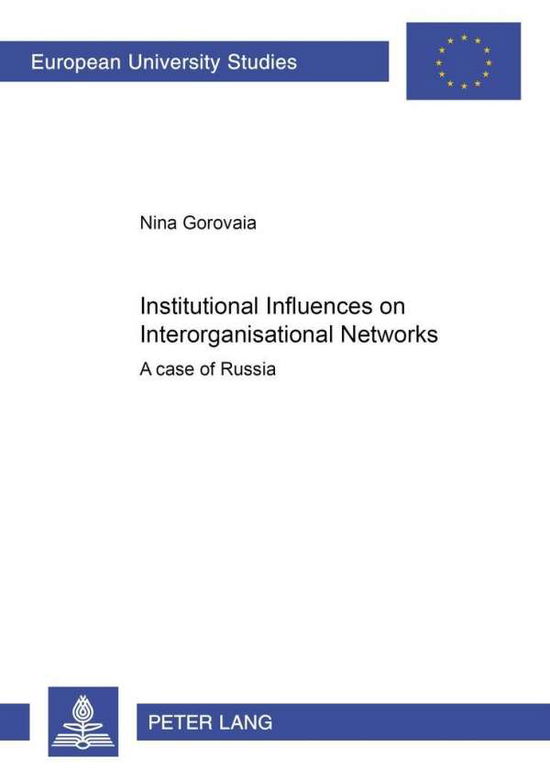 Cover for Nina Gorovaia · Institutional Influences on Interorganisational Networks: A Case of Russia (Paperback Book) (2005)