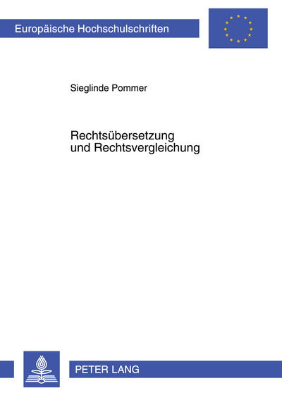 Cover for Sieglinde Pommer · Rechtsuebersetzung Und Rechtsvergleichung: Translatologische Fragen Zur Interdisziplinaritaet - Europaeische Hochschulschriften / European University Studie (Paperback Book) (2005)