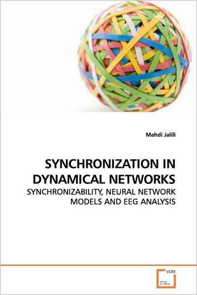 Cover for Mahdi Jalili · Synchronization in Dynamical Networks: Synchronizability, Neural Network Models and Eeg Analysis (Paperback Book) (2009)