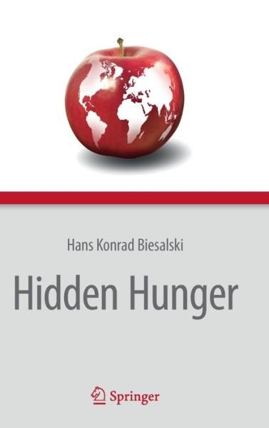 Cover for Hans Konrad Biesalski · Hidden Hunger (Hardcover bog) [English edition of &quot;Der verborgene Hunger&quot; (Spring edition] (2013)