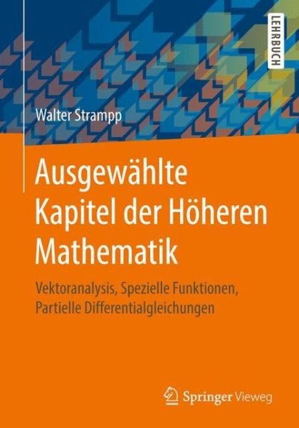 Cover for Walter Strampp · Ausgewahlte Kapitel Der Hoheren Mathematik: Vektoranalysis, Spezielle Funktionen, Partielle Differentialgleichungen (Paperback Book) [German, 2014 edition] (2014)