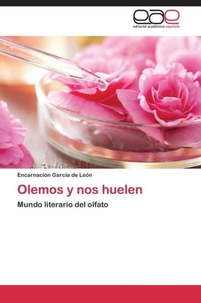 Cover for Encarnación García De León · Olemos Y Nos Huelen: Mundo Literario Del Olfato (Paperback Bog) [Spanish edition] (2014)