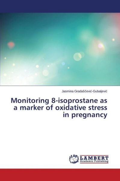 Cover for Grada · Monitoring 8-isoprostane As a Marker of Oxidative Stress in Pregnancy (Pocketbok) (2015)