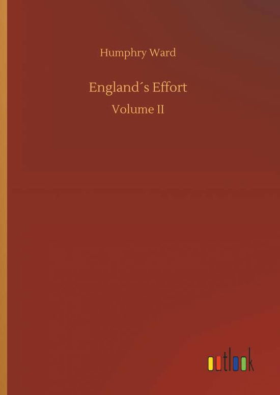 EnglandÃ¯Â¿Â½s Effort - Humphry Ward - Książki - Outlook Verlag - 9783732643493 - 5 kwietnia 2018