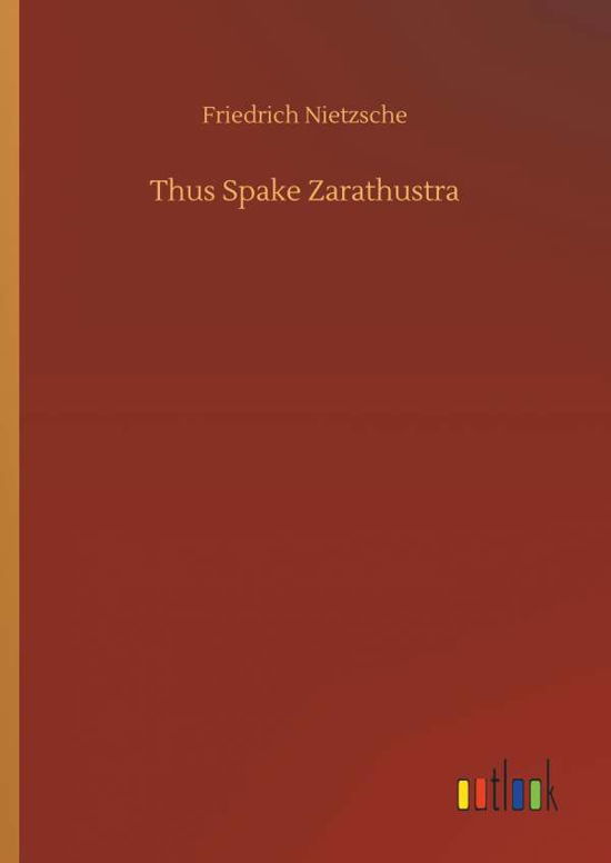 Thus Spake Zarathustra - Nietzsche - Bücher -  - 9783734045493 - 21. September 2018