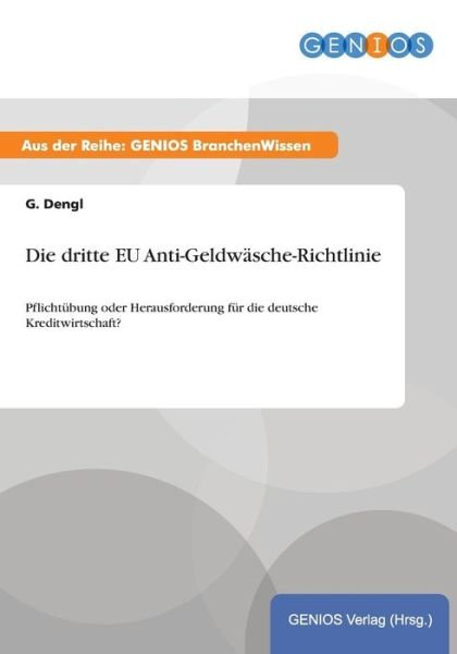 Cover for G Dengl · Die dritte EU Anti-Geldwasche-Richtlinie: Pflichtubung oder Herausforderung fur die deutsche Kreditwirtschaft? (Paperback Book) (2015)