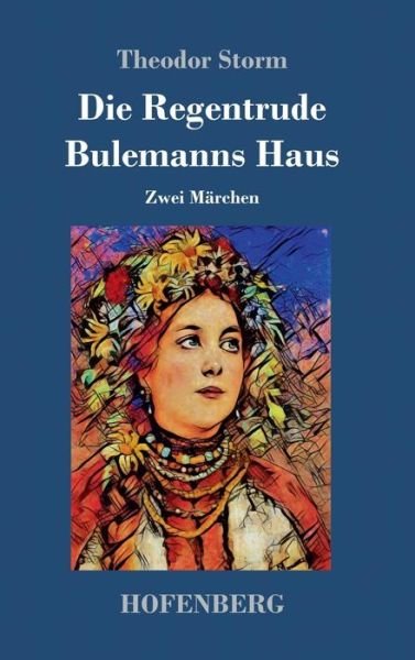 Cover for Theodor Storm · Die Regentrude / Bulemanns Haus: Zwei Marchen (Hardcover bog) (2018)