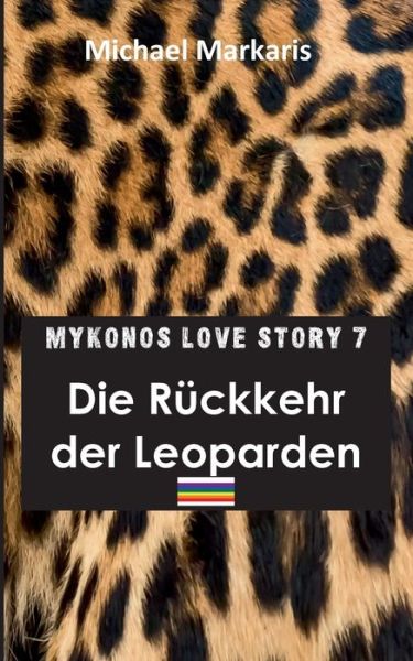 Cover for Michael Markaris · Mykonos Love Story 7 - Die Ruckkehr der Leoparden: Der Mykonos-Krimi 11 (Paperback Book) (2018)