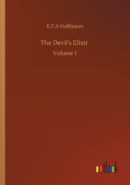 Cover for E T a Hoffmann · The Devil's Elixir: Volume 1 (Taschenbuch) (2020)