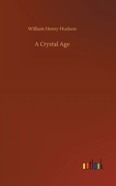 Cover for William Henry Hudson · A Crystal Age (Hardcover Book) (2020)