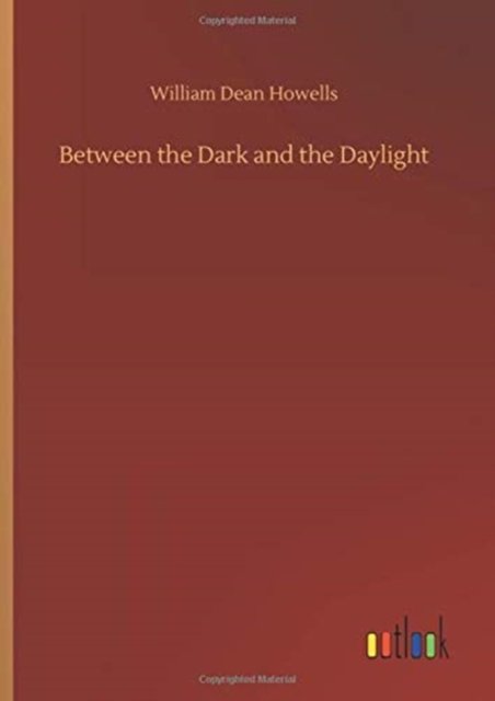 Cover for William Dean Howells · Between the Dark and the Daylight (Gebundenes Buch) (2020)