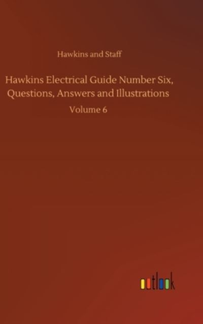 Cover for Hawkins and · Hawkins Electrical Guide Number Six, Questions, Answers and Illustrations: Volume 6 (Hardcover Book) (2020)