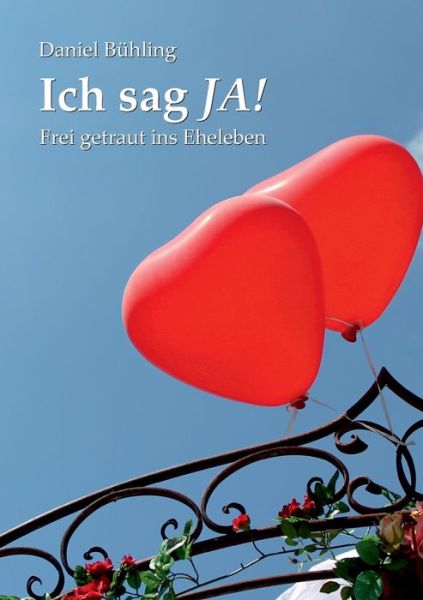 Cover for Daniel Buhling · Ich sag JA!: Frei getraut ins Eheleben (Paperback Book) (2021)