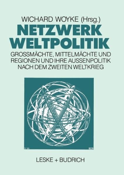 Cover for Wichard Woyke · Netzwerk Weltpolitik: Grossmachte, Mittelmachte Und Regionen Und Ihre Aussenpolitik Nach Dem Zweiten Weltkrieg (Taschenbuch) [1989 edition] (1989)
