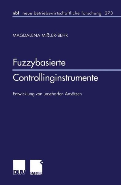 Cover for Magdalena Missler-Behr · Fuzzybasierte Controllinginstrumente: Entwicklung Von Unscharfen Ansatzen - Neue Betriebswirtschaftliche Forschung (Nbf) (Paperback Book) [2001 edition] (2001)