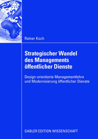 Cover for Koch, Rainer (Bayer AG, WV Umweltschutz, Leverkusen) · Strategischer Wandel Des Managements OEffentlicher Dienste: Design-Orientierte Managementlehre Und Modernisierung OEffentlicher Dienste (Pocketbok) [2008 edition] (2008)