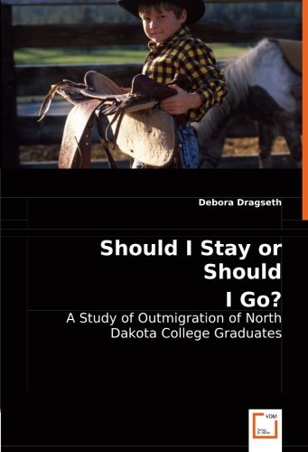 Cover for Debora Dragseth · Should I Stay or Should I Go?: a Study of Outmigration of North Dakota College Graduates (Taschenbuch) (2008)
