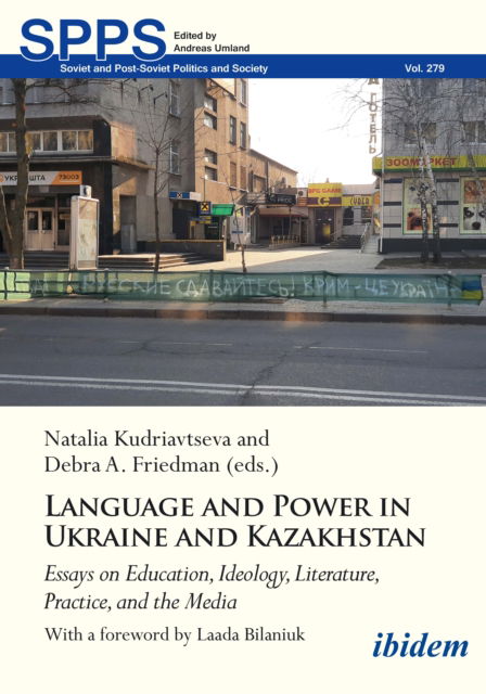 Cover for Natalia Kudriavtseva · Language and Power in Ukraine and Kazakhstan: Essays on Education, Ideology, Literature, Practice, and the Media - Soviet and Post-Soviet Politics and Society (Paperback Book) (2024)