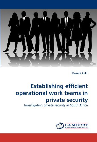Cover for Deseré Kokt · Establishing Efficient Operational Work Teams in Private Security: Investigating Private Security in South Africa (Paperback Bog) (2010)