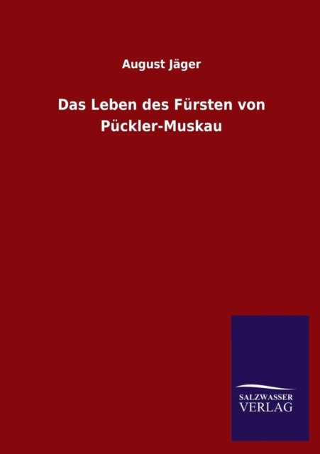 Cover for August Jager · Das Leben Des Fursten Von Puckler-muskau (Paperback Bog) [German edition] (2013)